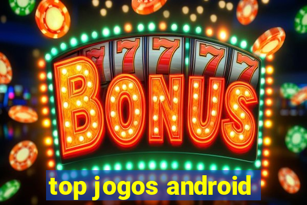 top jogos android